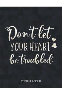 Don't Let Your Heart Be Troubled 2020 Planner