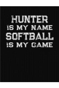 Hunter Is My Name Softball Is My Game: Softball Themed College Ruled Compostion Notebook - Personalized Gift for Hunter