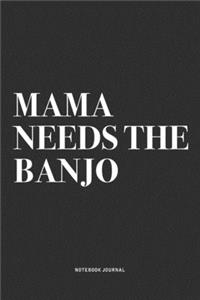 Mama Needs The Banjo