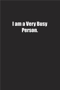 I am a Very Busy Person.