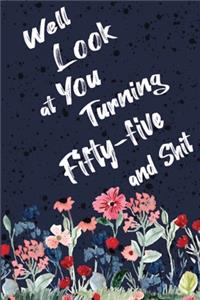 Well Look at You Turning Fifty-five and Shit