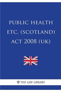 Public Health etc. (Scotland) Act 2008 (UK)