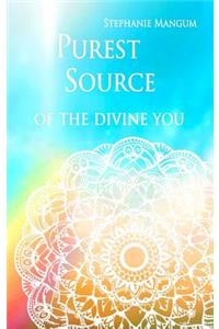 Purest Source of the Divine You