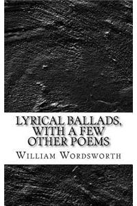 Lyrical Ballads, with a Few Other Poems