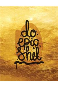Do Epic Shit