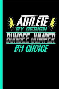 Athlete By Design Bungee Jumper By Choice: Notebook & Journal For Bungee Lovers - Take Your Notes Or Gift It To Jumping Buddies, Graph Paper (120 Pages, 6x9")