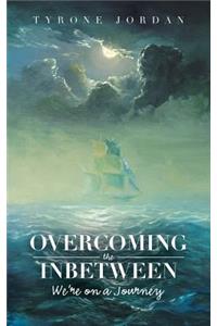 Overcoming the Inbetween