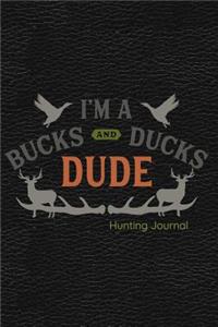 I'm a Bucks and Ducks Dude Hunting Journal