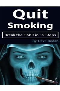 Quit Smoking: Break the Habit in 15 Steps