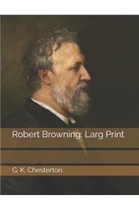 Robert Browning: Larg Print