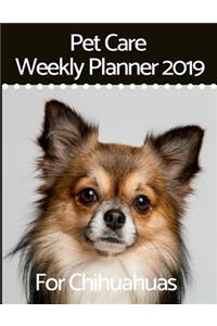 Pet Care Weekly Planner 2019 for Chihuahuas