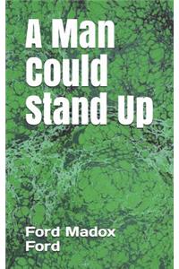A Man Could Stand Up