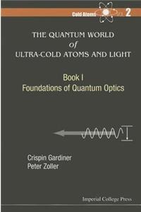 Quantum World of Ultra-Cold Atoms and Light, the - Book I: Foundations of Quantum Optics