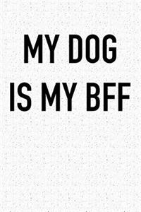 My Dog Is My Bff