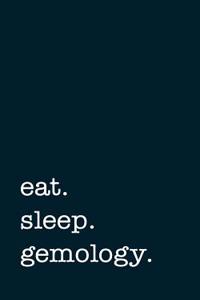 Eat. Sleep. Gemology. - Lined Notebook
