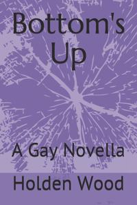 Bottom's Up: A Gay Novella