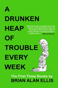 Drunken Heap of Trouble Every Week