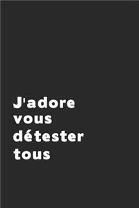 J'Adore Vous Détester Tous