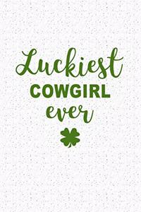 Luckiest Cowgirl Ever: A 6x9 Inch Matte Softcover Journal Notebook with 120 Blank Lined Pages and a Funny Irish Heritage Cover Slogan