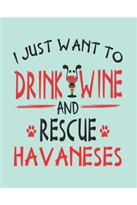 I Just Want to Drink Wine and Rescue Havaneses