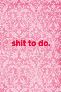 Shit to Do