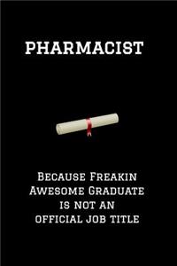 Pharmacist Because Freakin Awesome Graduate Is Not an Official Job Title