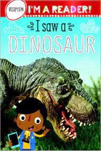 Im a Reader! I Saw a Dinosaur (Reception: Ages 4+)