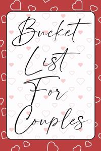 Bucket List for Couples: A creative and Inspirational Journal for Ideas, Adventures and Activities for Couples The Perfect Gift for Every Couples Anniversary The Ideal Diary