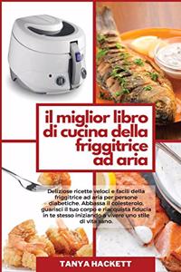 Il Miglior Libro di Cucina della Friggitrice ad Aria