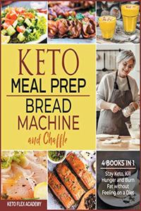 Keto Meal Prep, Bread Machine and Chaffle [4 books in 1]
