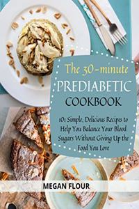 The 30-Minute Prediabetic Cookbook