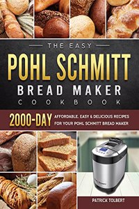 Easy Pohl Schmitt Bread Maker Cookbook