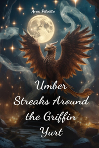 Umber Streaks Around the Griffin Yurt