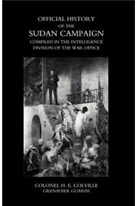 Official History of the Sudan Campaign Compiled in the Intelligence Division of the War Office Volume One