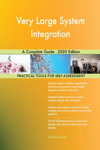 Very Large System Integration A Complete Guide - 2020 Edition
