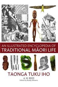 Illustrated Encyclopedia of Traditional Maori Life
