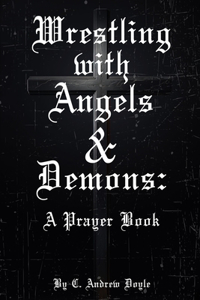 Wrestling with Angels and Demons