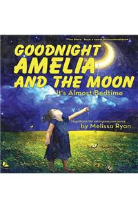 Goodnight Amelia and the Moon, It's Almost Bedtime: Personalized Children's Books, Personalized Gifts, and Bedtime Stories