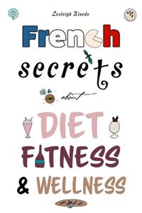 French Secrets about Diet, Fitness & Wellness