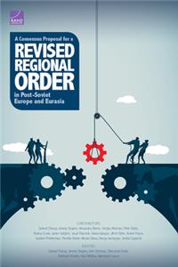 Consensus Proposal for a Revised Regional Order in Post-Soviet Europe and Eurasia