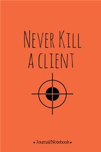 Never kill a client
