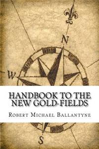 Handbook to the new Gold-fields
