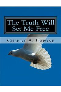 The Truth Will Set Me Free