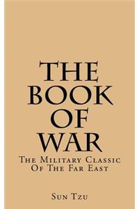 The Book of War: The Military Classic of the Far East