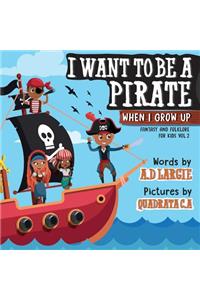 I Want to Be a Pirate When I Grow Up