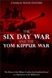 Six Day War and the Yom Kippur War