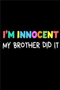 I'm Innocent My Brother Did It