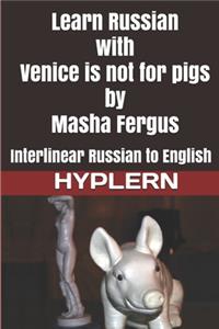 Learn Russian with Venice is not for pigs