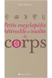Petite Encyclopedie Heteroclite Et Insolite Du Corps