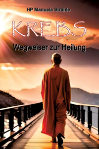 Krebs Wegweiser zur Heilung